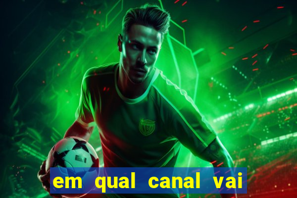 em qual canal vai passar o jogo do inter